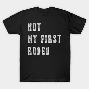 Not My First Rodeo T-Shirt